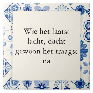 Wie het laatst lacht, dacht gewoon het traagst na. kakelplatta