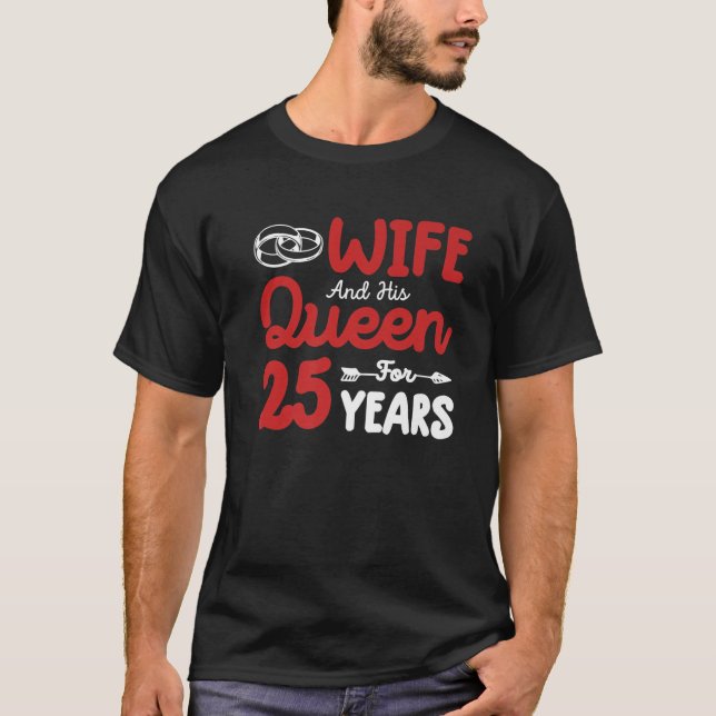 Wife And His Queen 25Th Wedding Anniversary Funny T Shirt (Framsida)