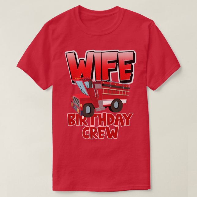 Wife Birthday Crew Fire Truck Firefighter Birthday T Shirt (Design framsida)