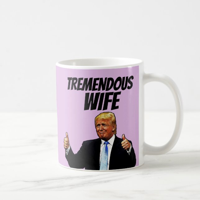 WIFE COFFEE MUGG, FUNNY DONALD TRUMP KAFFEMUGG (Höger)