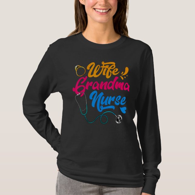 Wife Grandma Nurse RN LPN Mothers Day  For Nurses T Shirt (Framsida)