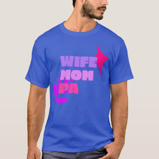 WIFE MAMMA PA PHYSICIAN ASSISTANT QUOTS FET TEXT W T SHIRT