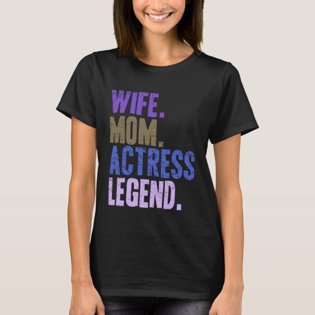 Wife Mom Actress Actress Mother T Shirt (Framsida)