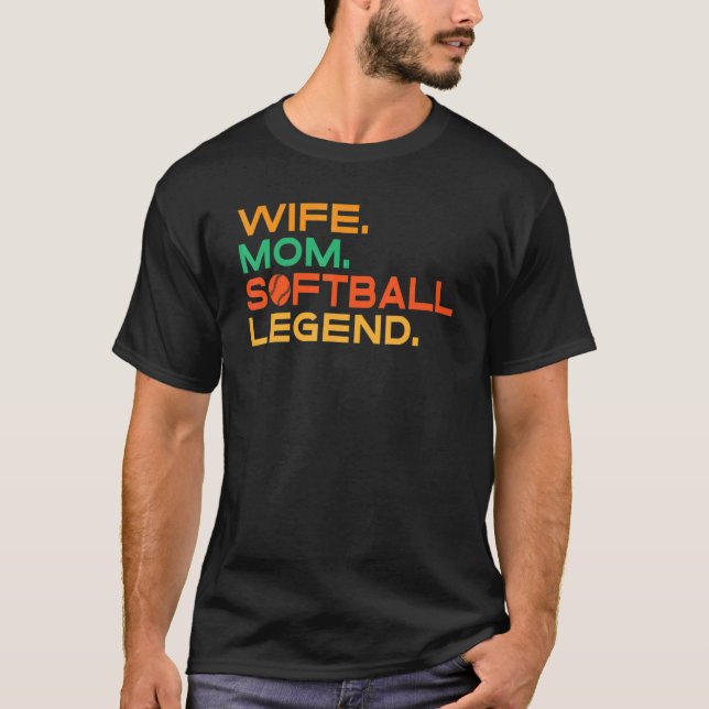 Wife Mom Softball Legend Softball Mom T Shirt (Framsida)