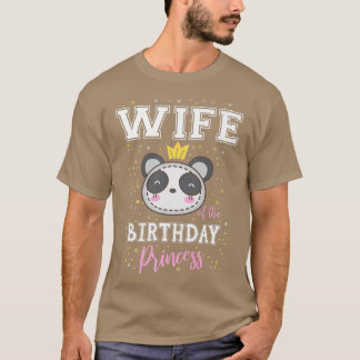 Wife of The Birthday Princess Cute Panda Bear B-Da T Shirt