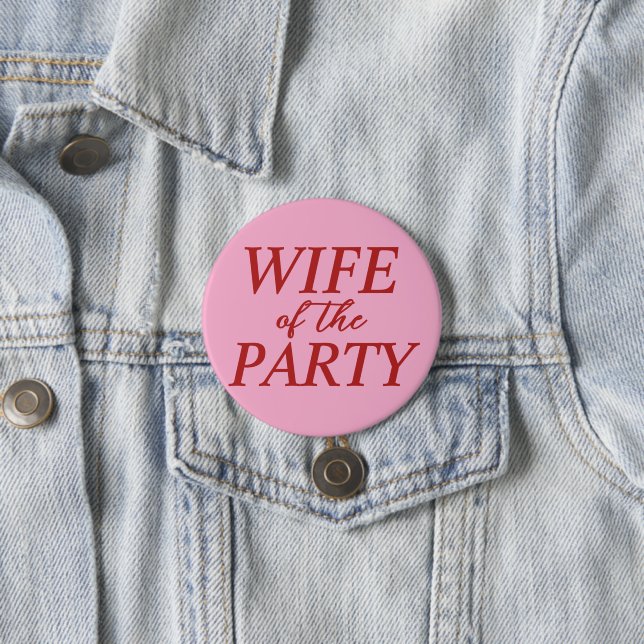 Wife of the Party Bachelorette Button for Bride Knapp (In Situ)