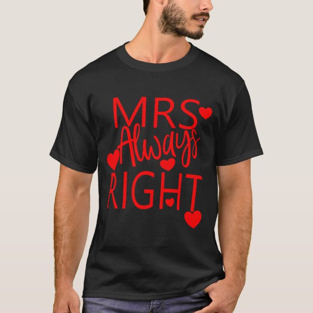 Wife Valentines Gift From Husband Mrs Always Right T Shirt (Framsida)