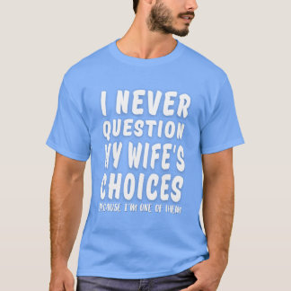 Wifes Choices Myrusted Path funny T Shirt