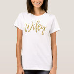 Wifey Gold Foil Typography Shirt Tee Shirt<br><div class="desc">Wifey Gold Foil Typography T-Shirt för en nygift till bäran på hennes smekmånad.</div>