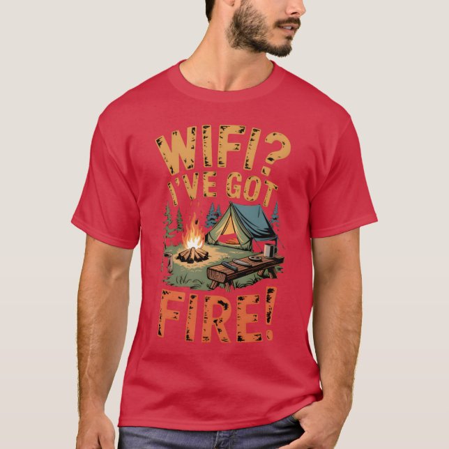 WiFi Ive Got Fire Bushcraft Camp Life friend T Shirt (Framsida)