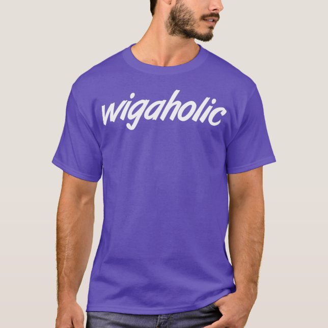 WigaholWig Weave Shook Drag Memb Catchfras T Shirt (Framsida)