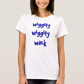 wiggitywiggitywack tee shirt