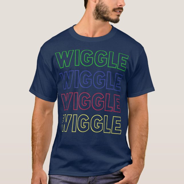 WIGGLE WIGGLE WIGGLE WIGGLE WIGGLE WIGGLE WIGGLE T SHIRT (Framsida)