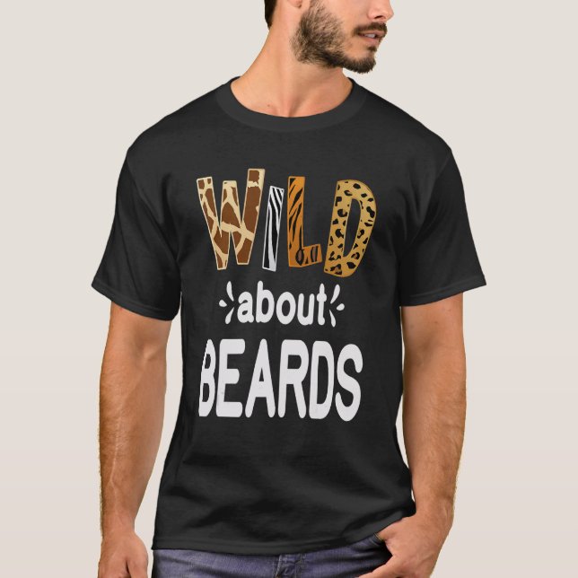 Wild About Beards  Bearded Men and Beard   T Shirt (Framsida)