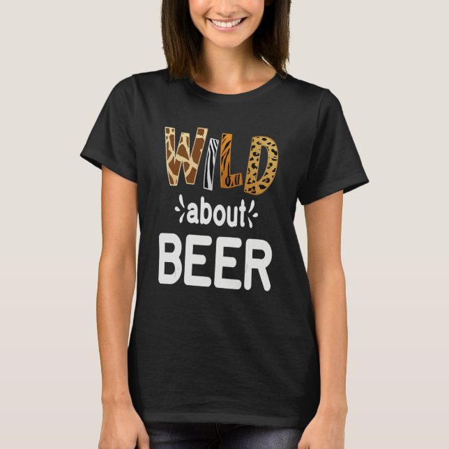 Wild About Beer  Beer Drinking   T Shirt (Framsida)