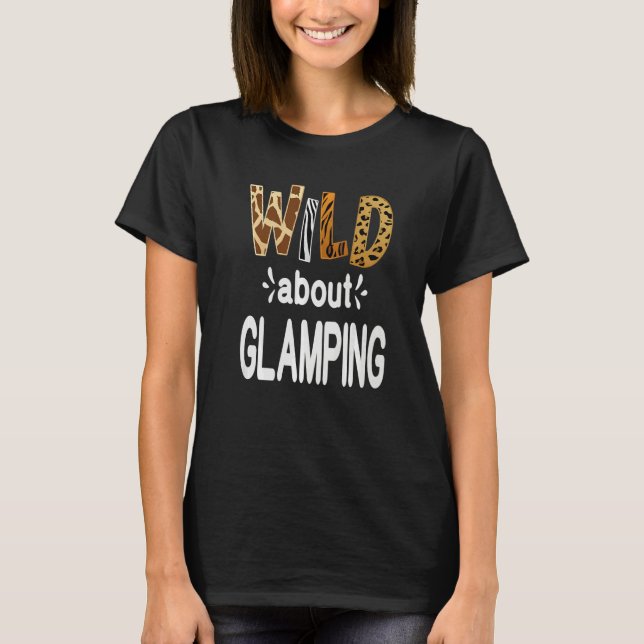 Wild About Camping Camping and Glamping T Shirt (Framsida)