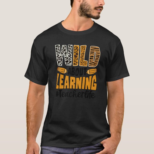 Wild About Learning Teacher Life Back To School Le T Shirt (Framsida)