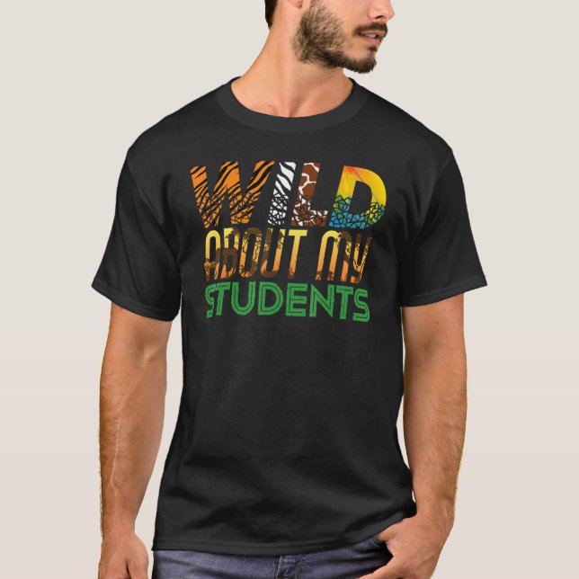 Wild About My Students Animals Teacher 4 T Shirt (Framsida)