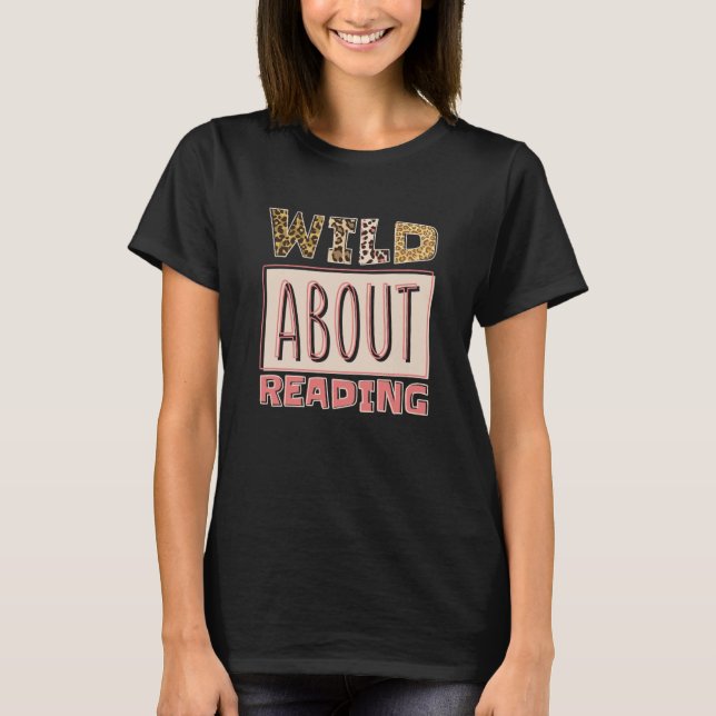 Wild About Reading Reading Books And Bookworm Libr T Shirt (Framsida)