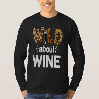 Wild About Wine  Wine Drinking   T Shirt