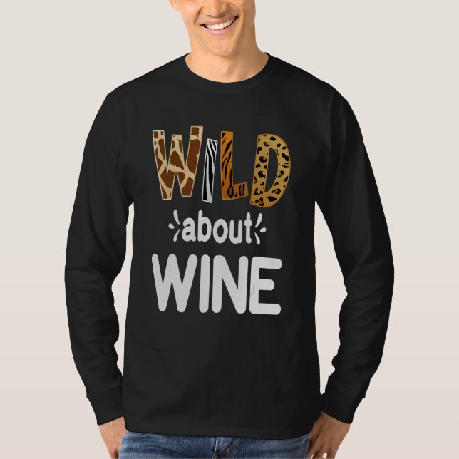 Wild About Wine  Wine Drinking   T Shirt (Framsida)