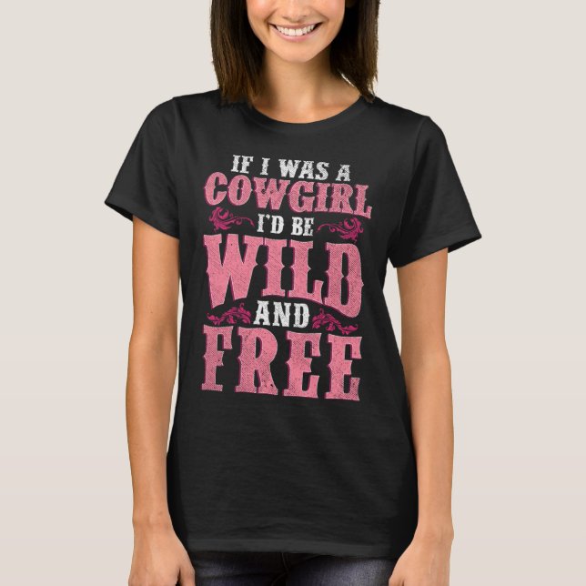 Wild and Free Cowgirl Howdy Rodeo Texas Western So T Shirt (Framsida)