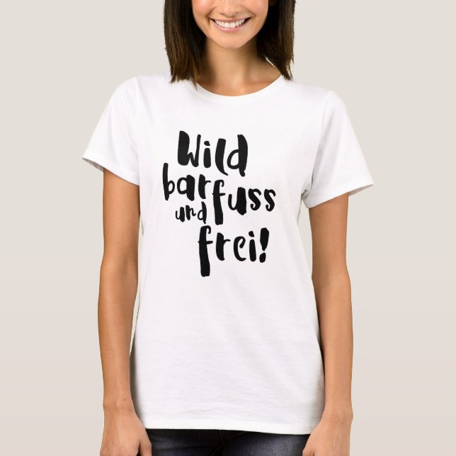 Wild, barfuss und frei! t shirt (Framsida)