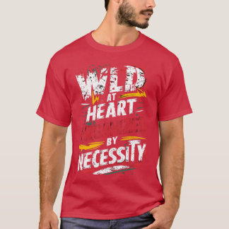 wild funny quote friend t shirt