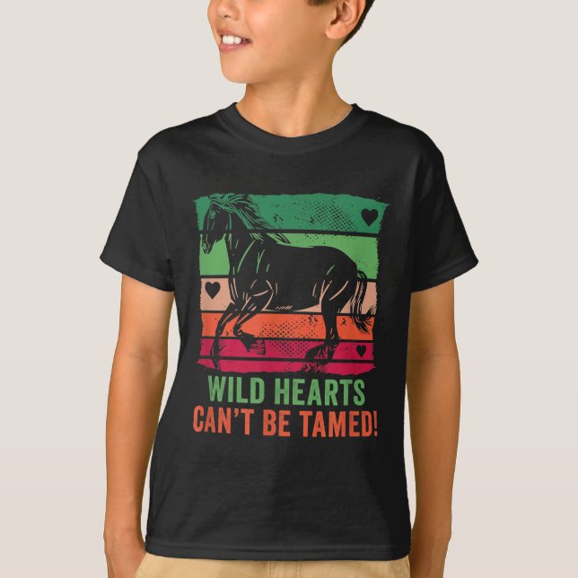 Wild Hearts Can't Be Tamed! Equestrian And Horse R T Shirt (Framsida)