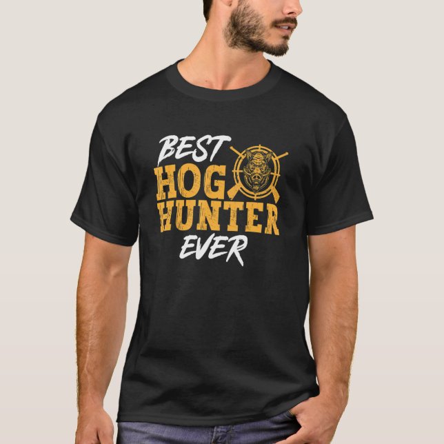 Wild Hog Hunting Best Hog Hunter Ever Boar Hunting T Shirt (Framsida)