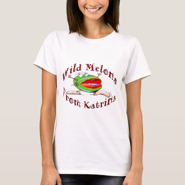 Wild Melons From Katrina,  T Shirt (Framsida)