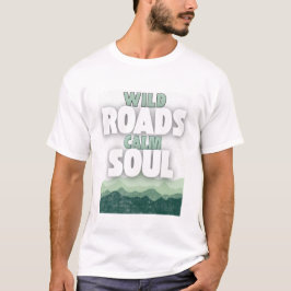 Wild Roads Calm Soul – Minimalist Travel Quote T Shirt