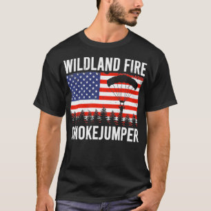 Wildland Fire Smokejumper Badass American Firefig T Shirt