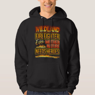 Wildland Firefighter Citat Även Mor Nature Need Hoodie
