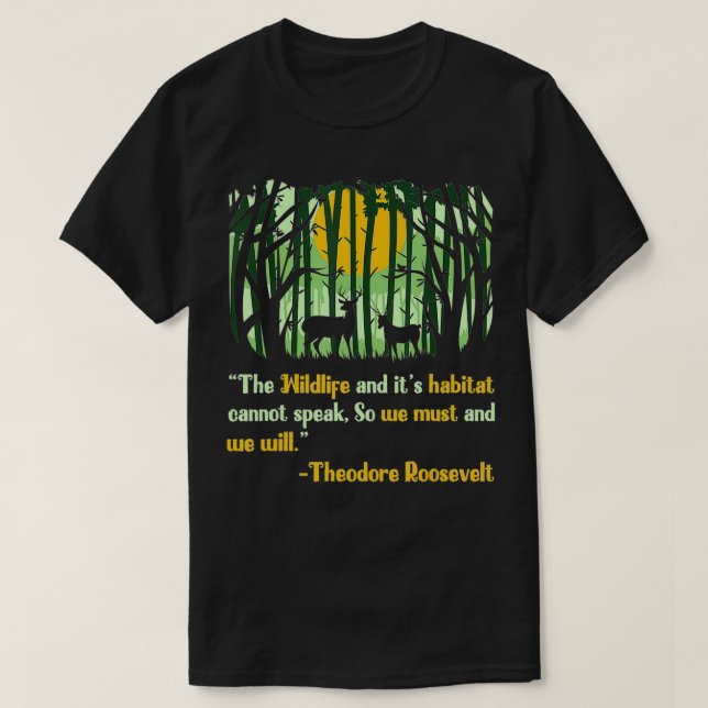 Wildlife Citte Inspired Teddy Roosevelt Quote Rela T Shirt (Design framsida)