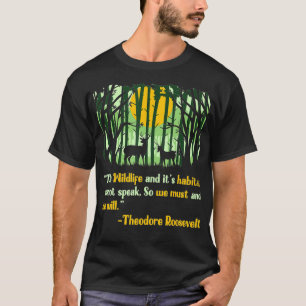 Wildlife Citte Inspired Teddy Roosevelt Quote Rela T Shirt