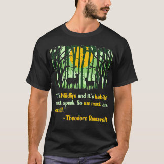 Wildlife Citte Inspired Teddy Roosevelt Quote Rela T Shirt