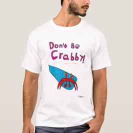 Will är inte Crabby Shirt T Shirt