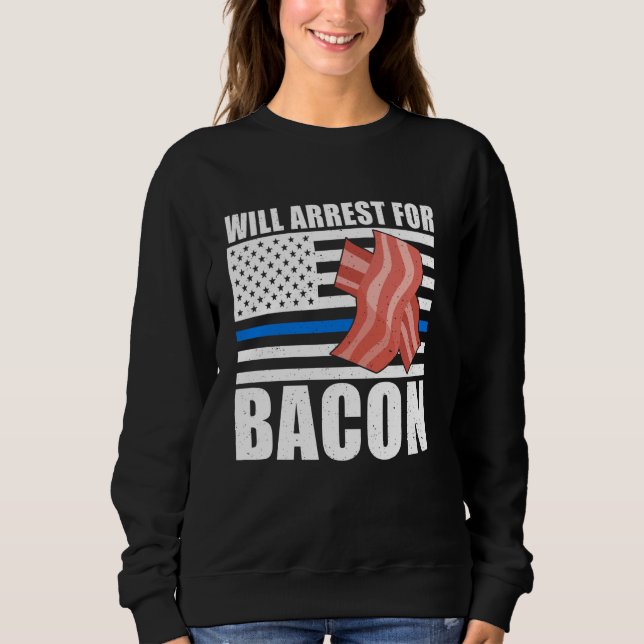 Will Arrest for Bacon Älskare Police T Shirt (Framsida)