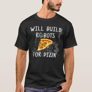 Will Bygger Robots för Pizza Funny Robotics  T Shirt
