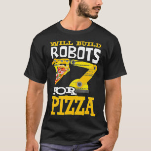 Will Bygger robots för Pizza Robotics Robot T Shirt