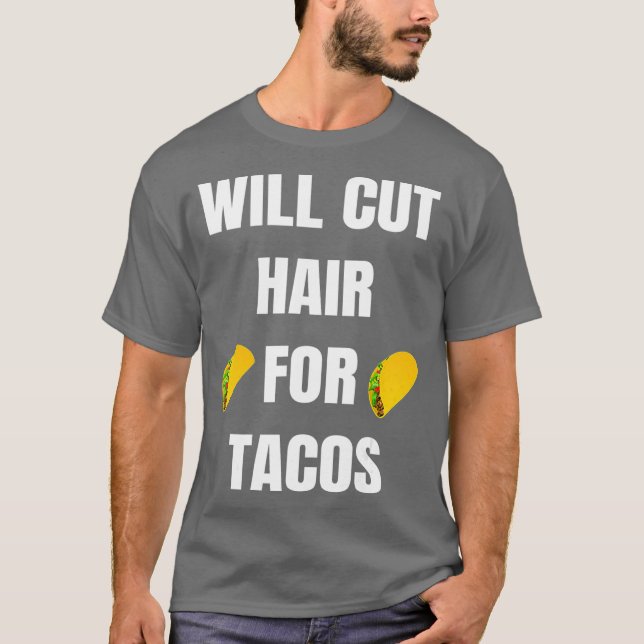 Will Cut Hair For Tacos  Funny Hairdresser T Shirt (Framsida)