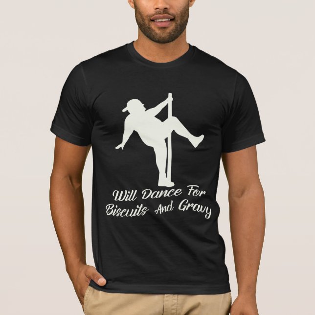 Will Dance for Biscuits & Gravy # T Shirt (Framsida)