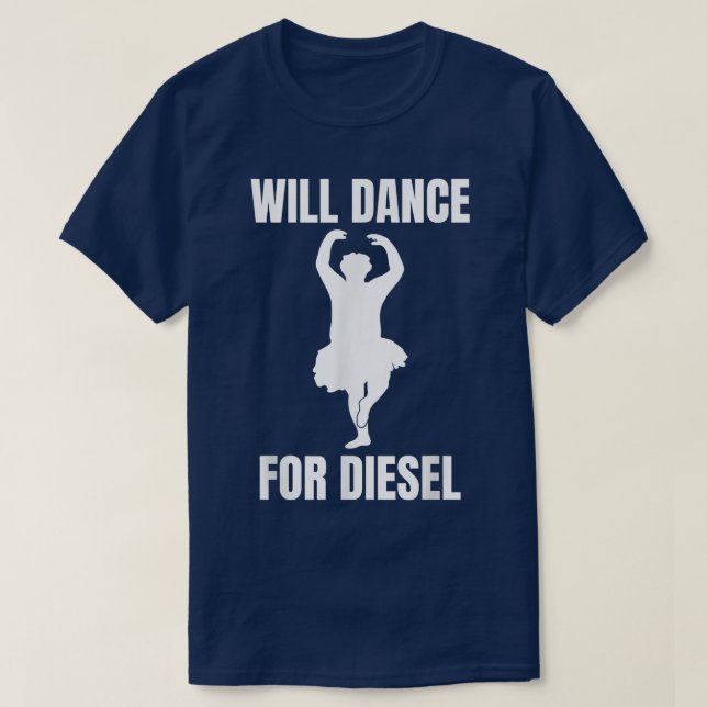 Will Dance for Diesel Funny Tjock Guy Ballerina In T Shirt (Design framsida)