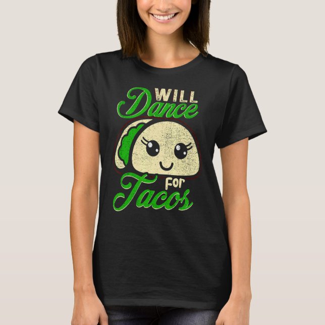 Will Dance for Tacos Dance Danances 3 T Shirt (Framsida)