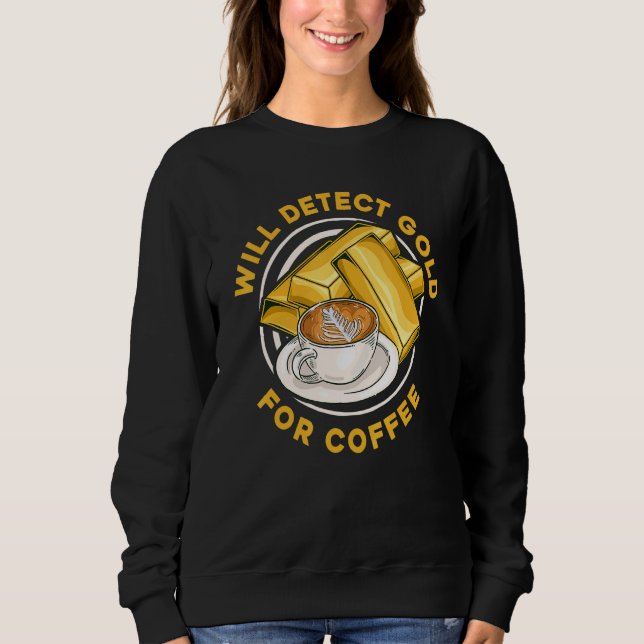 Will Detect Gold For Coffee  Prospect Aurum Gold M T Shirt (Framsida)
