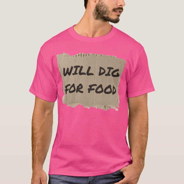 WILL DIG FOR FOOD friends T Shirt (Framsida)