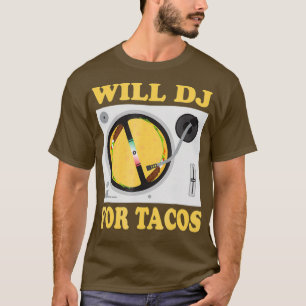 WILL DJ FÖR TACOS Funny Hip hop EDM Mexican Mix T Shirt