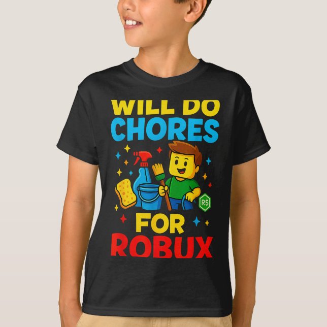 Will Do Chores For Robux Funny Gamer  T Shirt (Framsida)