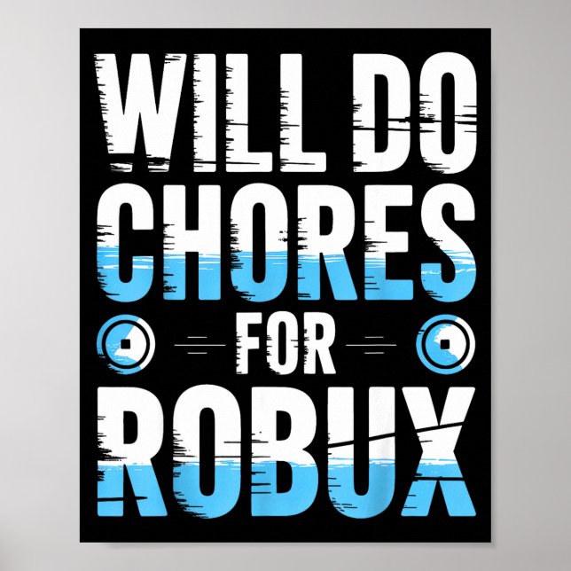 Will Do Chores For Robux Funny Gamer Video Game No Poster (Framsidan)